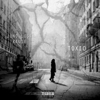 Toxic - Juno Lost Kause