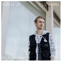 Sun Is Up - T.L.L & Tuva & Mia