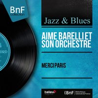 Merci Paris - Aimé Barelli Et Son Orchestre