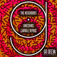 Unicorns - The Neighbors & Jaykill