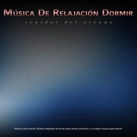 Música de guitarra para dormir - Música para la relajación y olas del oceano - Música De Relajación Para Dormir Profundamente & Sonidos del Mar & Musica relajante dormir
