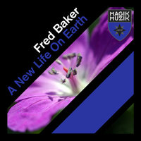 A New Life On Earth - Fred Baker