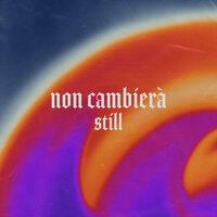 non cambierà - Still
