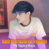 Pa Tayara Raza - Habib Ullah Watan Yar & Palwasha