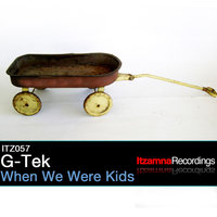 When We Were Kids - G-Tek