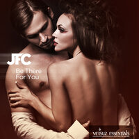 Be There for You - JFC