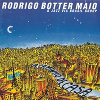 Trocando o Dia pela Noite - Rodrigo Botter Maio & Jazz via Brasil Group with Francesca Sortino, Fernando Corrêa, Marcel Schefer, Dudu Penz & Kaspar Rast & Rodrigo Botter Maio & Jazz Via Brasil Group