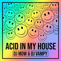 Acid in my House - DJ MDW & DJ Vampy