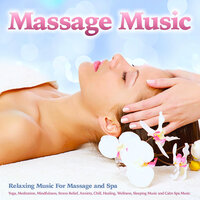 Spa Music For Spa - Massage Therapeutic Music & Spa Music & Meditation Collective & Massage Music Experience