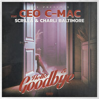 Hello & Goodbye - CEO C-Mac & Scrilla & Charli Baltimore