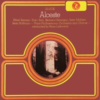 Alceste: Act ll: Concluded - Кристоф Виллибальд Глюк & Ethel Semser & Enzo Seri & Bernard Demigny & Jean Mollien & Jean Hoffman