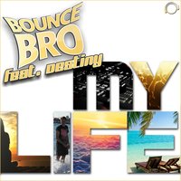 My Life - Bounce Bro & Destiny & MvD & NO