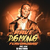 Rave das Monas Fervorosas - DJ MILTINHO & MC Gw