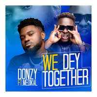 We Dey Together - Donzy & Medikal