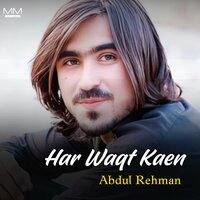 Har Waqt Kaen - Abdul Rehman