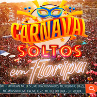 Carnaval Soltos em Floripa - MC LK SC & Mc Robinho Da Zs & MC KW & MC BIEL DO BIRA & MC THAYRRUAN & MC KL22
