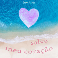 Salve Meu Coração - Day Alves