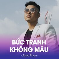 Bức Tranh Không Màu Remix (Ver 2) - Short Version 1 - Akira Phan