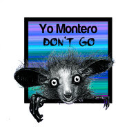 Don't Go - Yo Montero