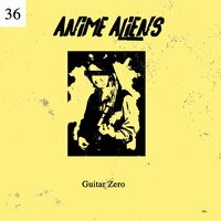 Guitar Zero (Full Album) - Anime Aliens