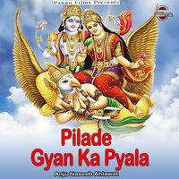 Pilade Gyan Ka Pyala - Anju Naseeb Ahlawat
