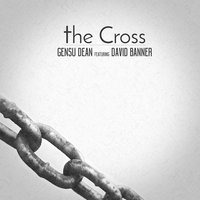 The Cross - Gensu Dean & David Banner