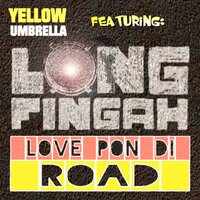 Love Pon Di Road - Yellow Umbrella & Longfingah