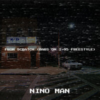 From Scratch (Bars on I-95 Freestyle) - Nino Man