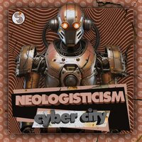 Cyber City Mafia - Neologisticism