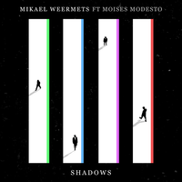 Shadows - Mikael Weermets & Moises Modesto
