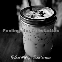 Laid-back Moods for Cappuccinos - Hotel Lobby Jazz Group