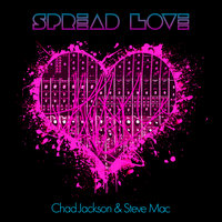 Spread Love - Steve Mac & Chad Jackson