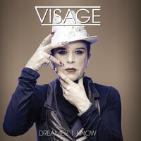 Dreamer I Know - Visage
