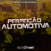 Perfeição Automotiva - MC BM OFICIAL & DJ JS07 & Dj Madruga