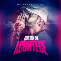Acredita que Acontece - Mc Menor da VG