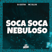Soca Soca Nebuloso - DJ GUXTHA & MC SILLVA