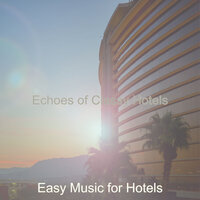 Marvellous Moods for Classy Hotels - Easy Music for Hotels