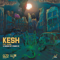 Le Monde Est comme ça - Kesh