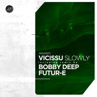 Slowly - Vicissu & Havjers & Bobby Deep