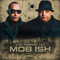Mob ish - K-Loc & Gennessee & T.A.Z