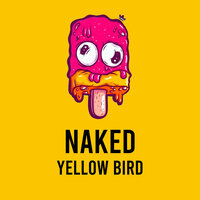 Naked - Yellow Bird