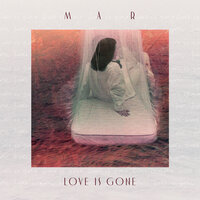 Love Is Gone - MaR