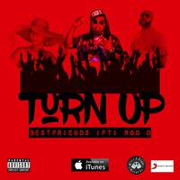 Turn Up - CT BestFriends & Rod D