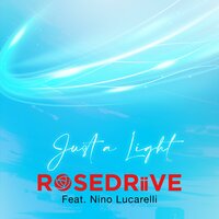 Just A Light - ROSEDRiiVE & Nino Lucarelli