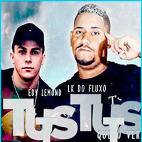 Tuts Tuts - LK do Fluxo & Edy Lemond