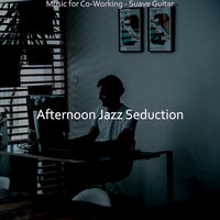Suave Music for Long Days - Afternoon Jazz Seduction