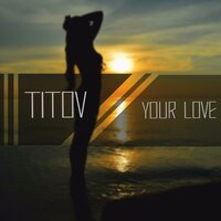 Your Love - TITOV