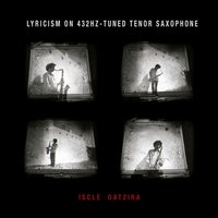 Lyricism on 432hz-Tuned Tenor Saxophone - Iscle Datzira