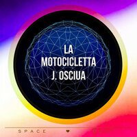 La Motocicletta - J. Osciua & Stephan Crown