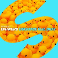 Duckface - Ephwurd & DKay